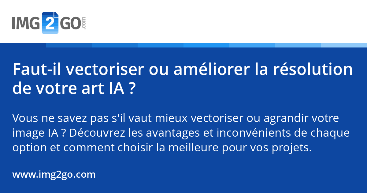 Faut-il vectoriser ou améliorer la résolution de votre art IA