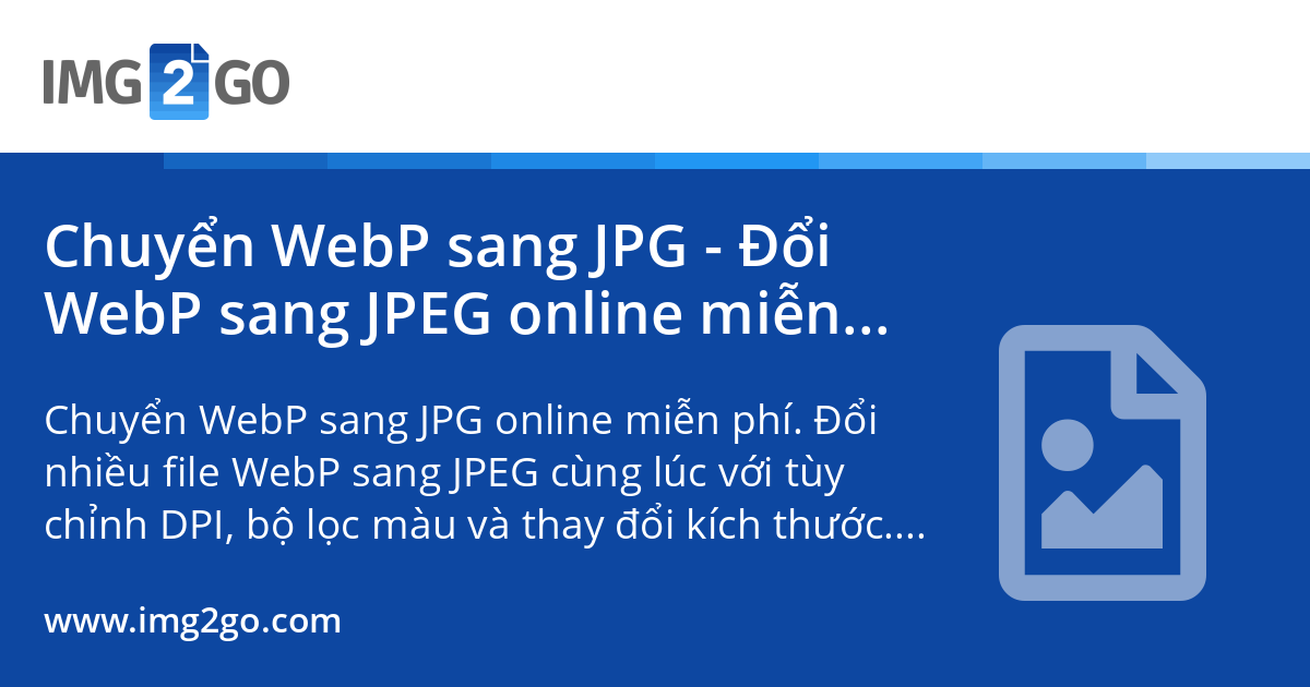 Chuyển WebP sang JPG - Đổi WebP sang JPEG online miễn phí